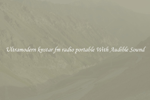 Ultramodern knstar fm radio portable With Audible Sound