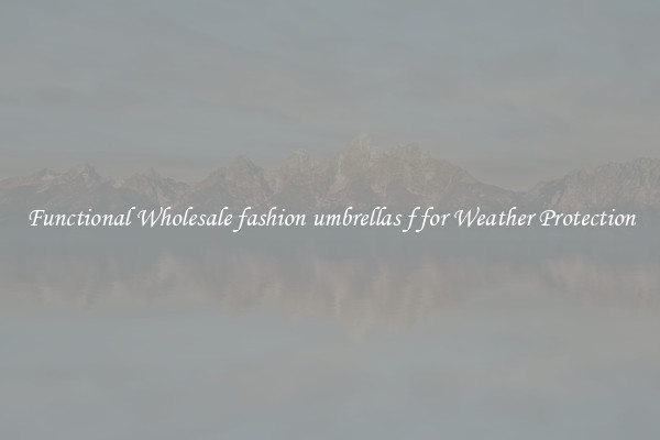 Functional Wholesale fashion umbrellas f for Weather Protection