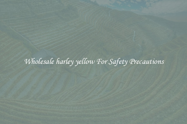 Wholesale harley yellow For Safety Precautions