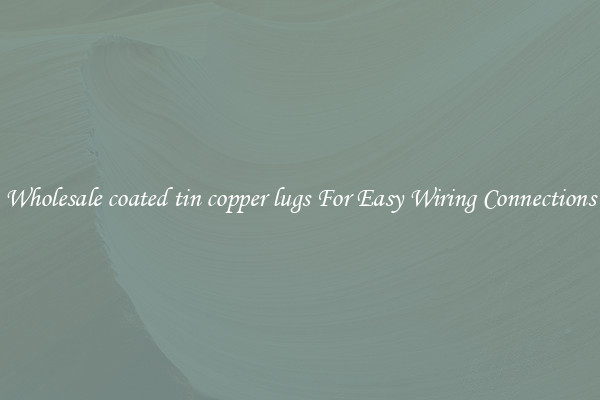 Wholesale coated tin copper lugs For Easy Wiring Connections