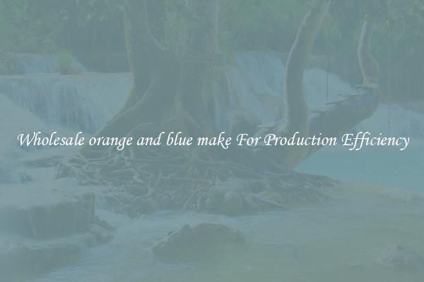 Wholesale orange and blue make For Production Efficiency