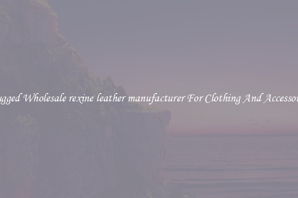 Rugged Wholesale rexine leather manufacturer For Clothing And Accessories