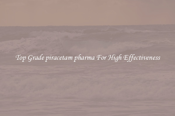 Top Grade piracetam pharma For High Effectiveness