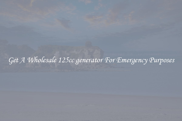 Get A Wholesale 125cc generator For Emergency Purposes