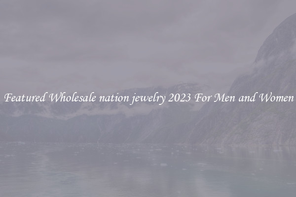 Featured Wholesale nation jewelry 2023 For Men and Women
