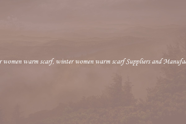 winter women warm scarf, winter women warm scarf Suppliers and Manufacturers