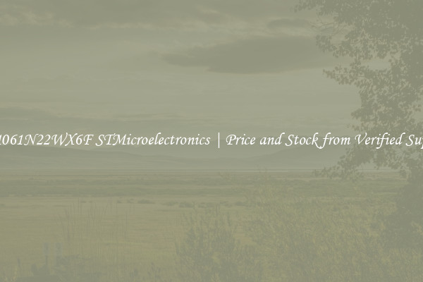 STM1061N22WX6F STMicroelectronics | Price and Stock from Verified Suppliers
