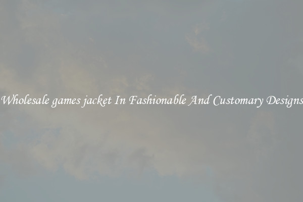 Wholesale games jacket In Fashionable And Customary Designs