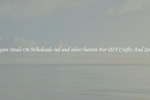 Bargain Deals On Wholesale red and silver button For DIY Crafts And Sewing