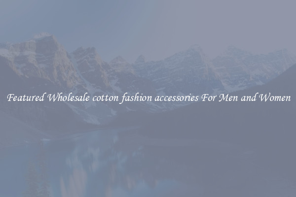 Featured Wholesale cotton fashion accessories For Men and Women