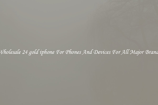 Wholesale 24 gold iphone For Phones And Devices For All Major Brands