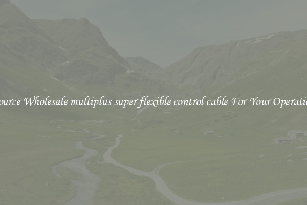 Source Wholesale multiplus super flexible control cable For Your Operation