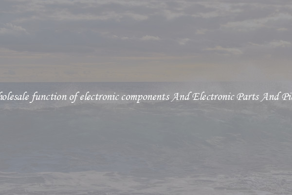 Wholesale function of electronic components And Electronic Parts And Pieces