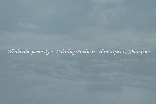 Wholesale queen dyes, Coloring Products, Hair Dyes & Shampoos