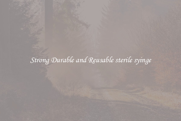 Strong Durable and Reusable sterile syinge