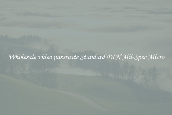 Wholesale video passivate Standard DIN Mil-Spec Micro