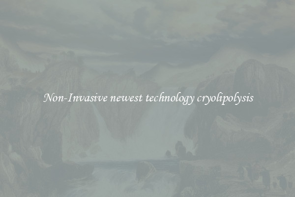 Non-Invasive newest technology cryolipolysis