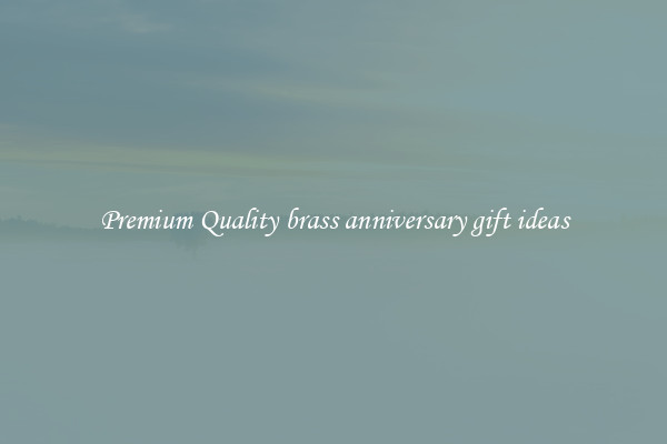Premium Quality brass anniversary gift ideas