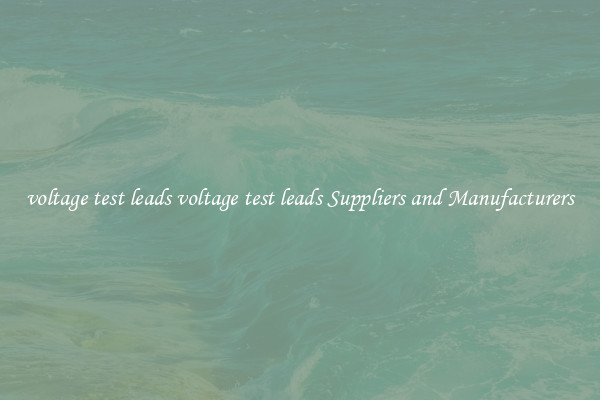 voltage test leads voltage test leads Suppliers and Manufacturers