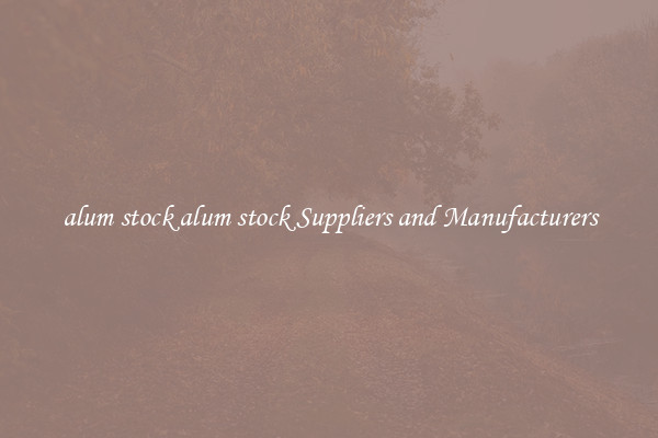 alum stock alum stock Suppliers and Manufacturers