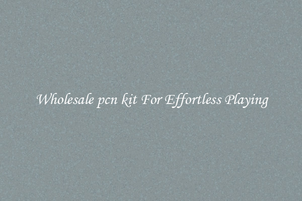 Wholesale pcn kit For Effortless Playing