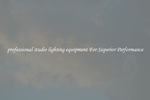 professional studio lighting equipment For Superior Performance