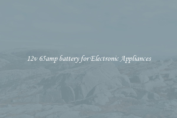 12v 65amp battery for Electronic Appliances