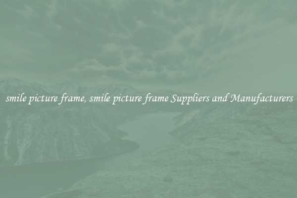 smile picture frame, smile picture frame Suppliers and Manufacturers