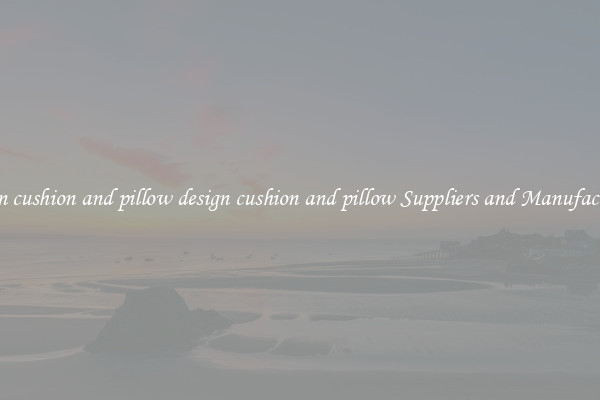 design cushion and pillow design cushion and pillow Suppliers and Manufacturers