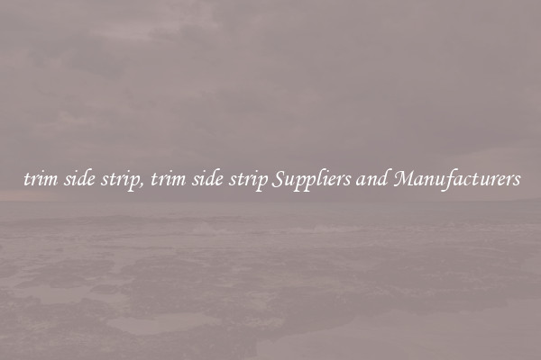 trim side strip, trim side strip Suppliers and Manufacturers