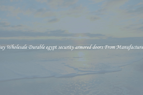 Buy Wholesale Durable egypt security armored doors From Manufacturers