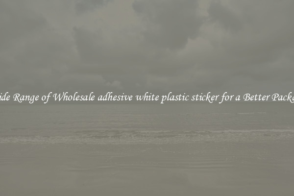 A Wide Range of Wholesale adhesive white plastic sticker for a Better Packaging 