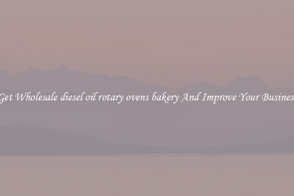 Get Wholesale diesel oil rotary ovens bakery And Improve Your Business