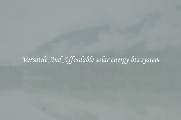 Versatile And Affordable solar energy bts system