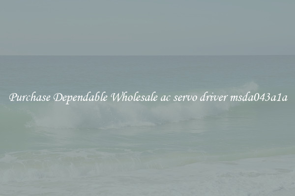 Purchase Dependable Wholesale ac servo driver msda043a1a