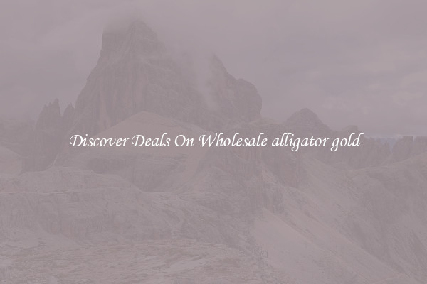 Discover Deals On Wholesale alligator gold