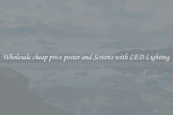 Wholesale cheap price poster and Screens with LED Lighting 
