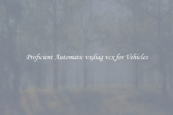 Proficient Automatic vxdiag vcx for Vehicles