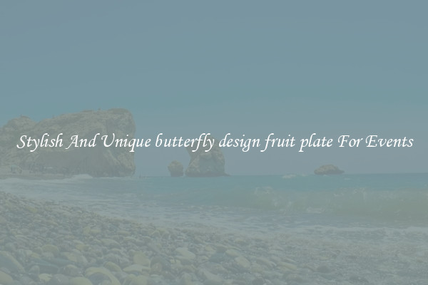 Stylish And Unique butterfly design fruit plate For Events