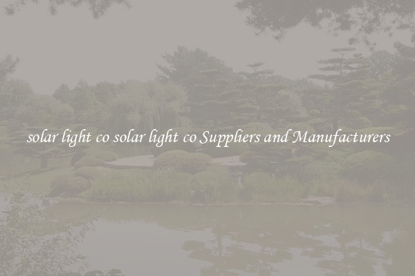 solar light co solar light co Suppliers and Manufacturers