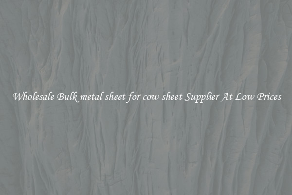 Wholesale Bulk metal sheet for cow sheet Supplier At Low Prices