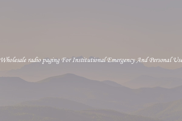 Wholesale radio paging For Institutional Emergency And Personal Use