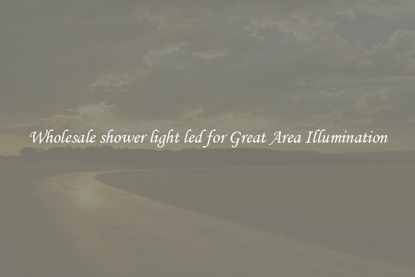 Wholesale shower light led for Great Area Illumination
