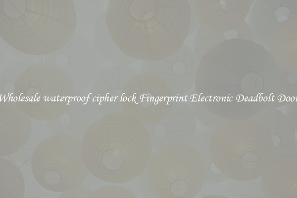 Wholesale waterproof cipher lock Fingerprint Electronic Deadbolt Door 