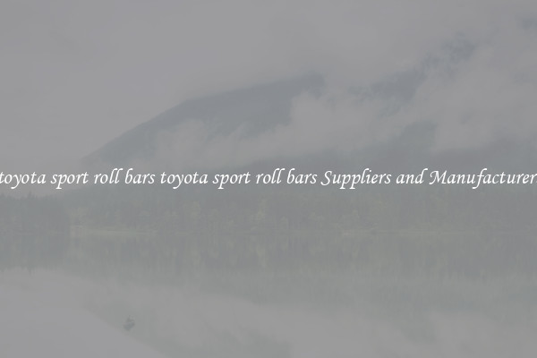 toyota sport roll bars toyota sport roll bars Suppliers and Manufacturers