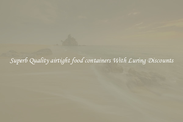 Superb Quality airtight food containers With Luring Discounts